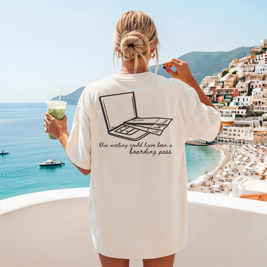 "This Meeting Could Have Been a Boarding Pass" Travel Truths Tee