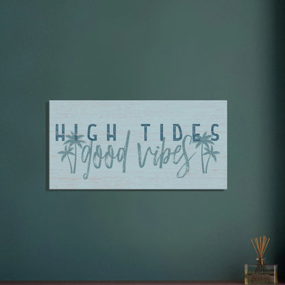 High Tides, Good Vibes Canvas Wall Art - Out of Office Outfitters - Print Material