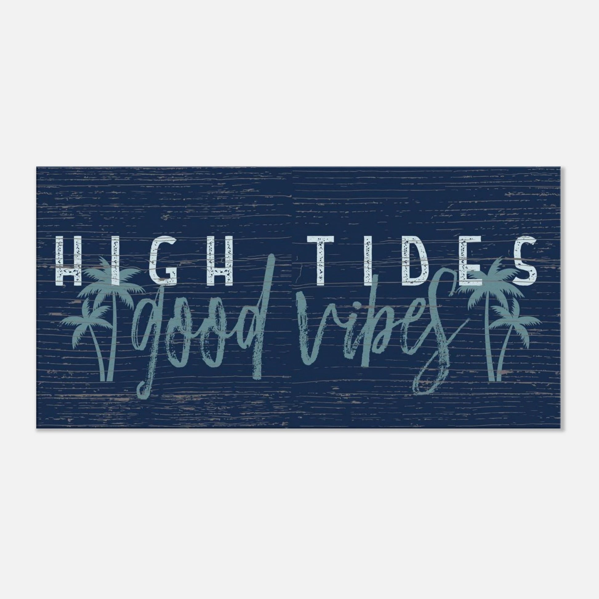 High Tides, Good Vibes Canvas Wall Art - Out of Office Outfitters - Print Material