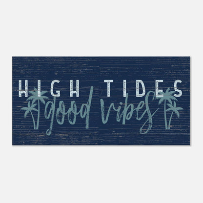 High Tides, Good Vibes Canvas Wall Art - Out of Office Outfitters - Print Material