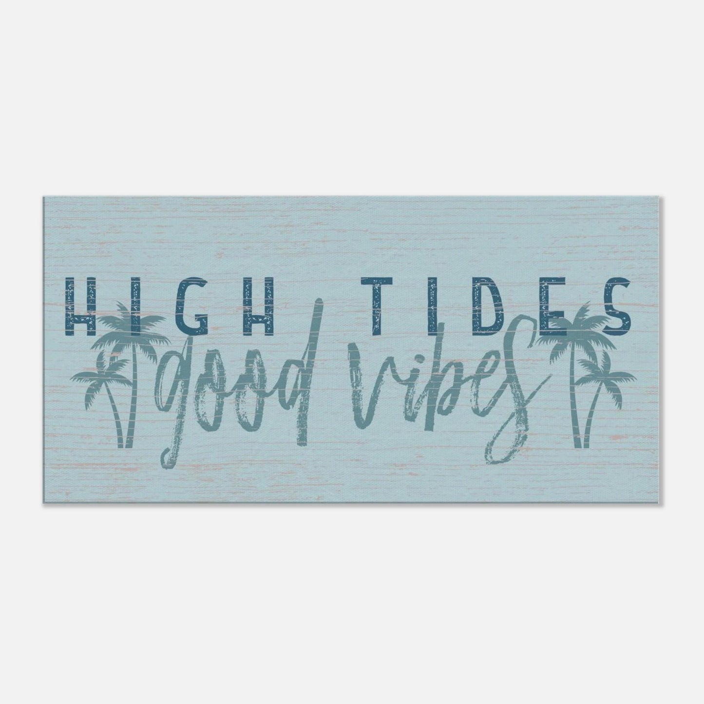 High Tides, Good Vibes Canvas Wall Art - Out of Office Outfitters - Print Material
