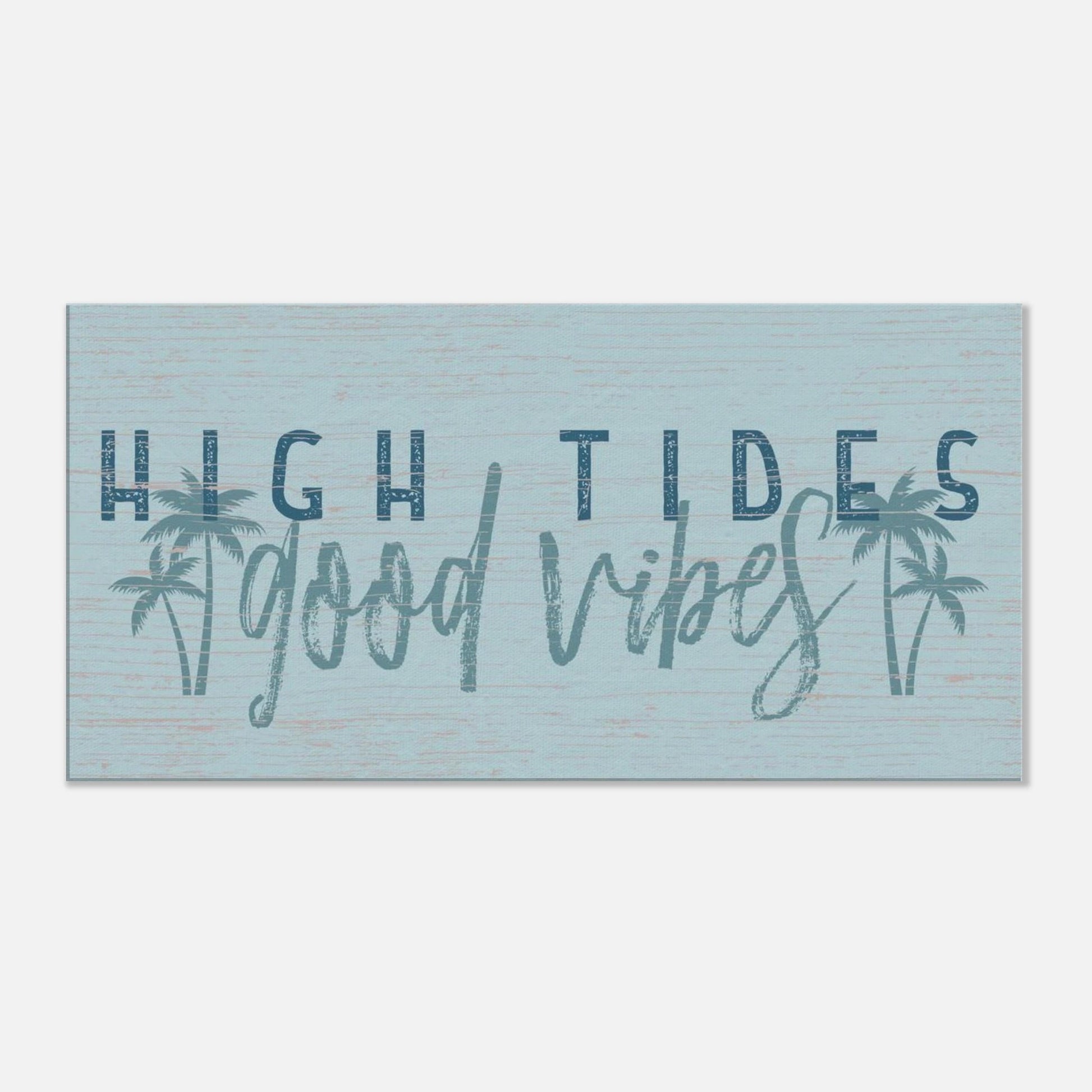 High Tides, Good Vibes Canvas Wall Art - Out of Office Outfitters - Print Material