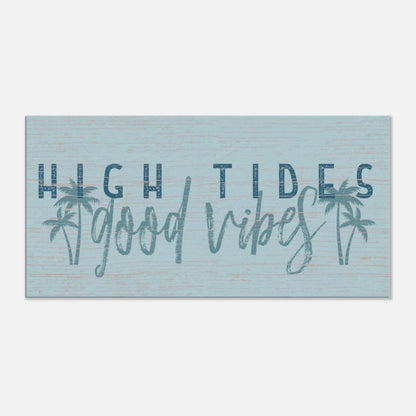 High Tides, Good Vibes Canvas Wall Art - Out of Office Outfitters - Print Material