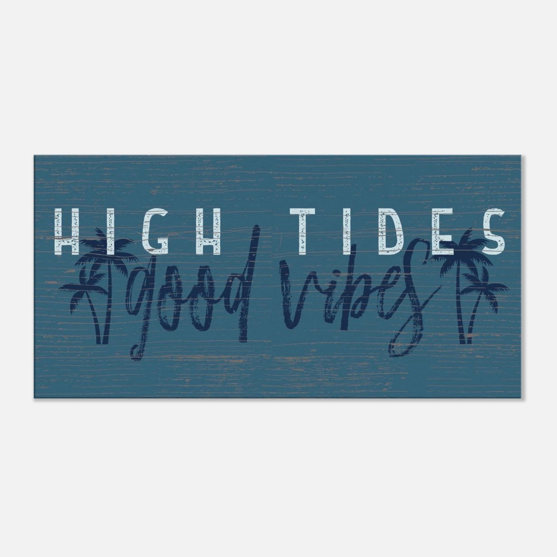 High Tides, Good Vibes Canvas Wall Art - Out of Office Outfitters - Print Material