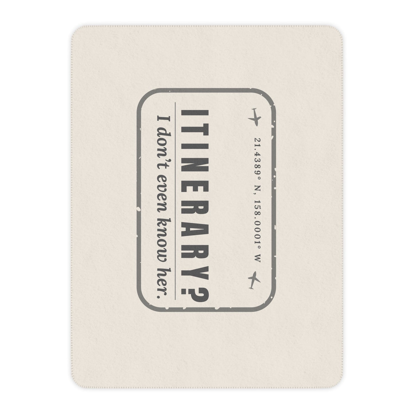 Itinerary? I Don't Even Know Her Blanket - Warm Sherpa Travel Throw - Out of Office Outfitters - Home Decor