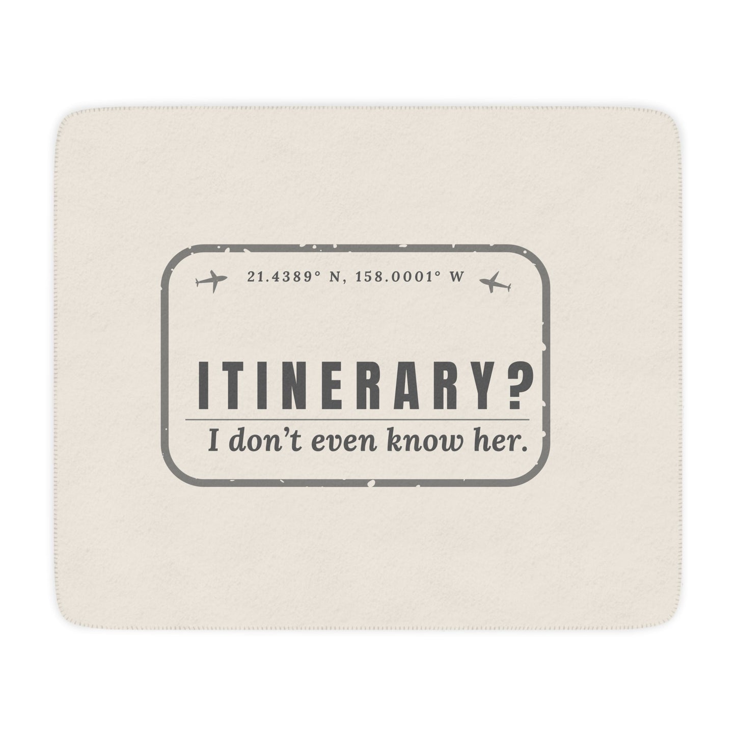 Itinerary? I Don't Even Know Her Blanket - Warm Sherpa Travel Throw - Out of Office Outfitters - Home Decor