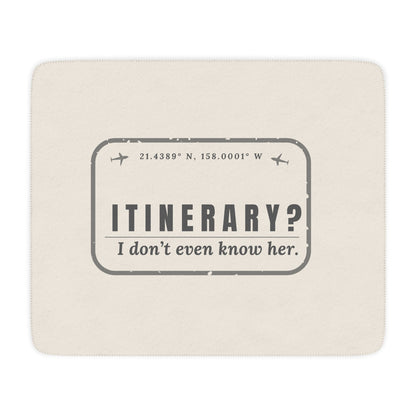 Itinerary? I Don't Even Know Her Blanket - Warm Sherpa Travel Throw - Out of Office Outfitters - Home Decor
