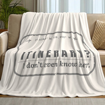 Itinerary? I Don't Even Know Her Blanket - Warm Sherpa Travel Throw - Out of Office Outfitters - Home Decor