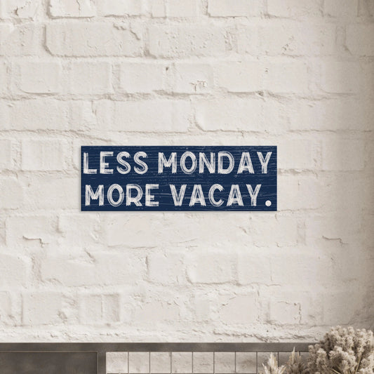 Less Monday More Vacay Canvas Wall Art - Out of Office Outfitters - Print Material