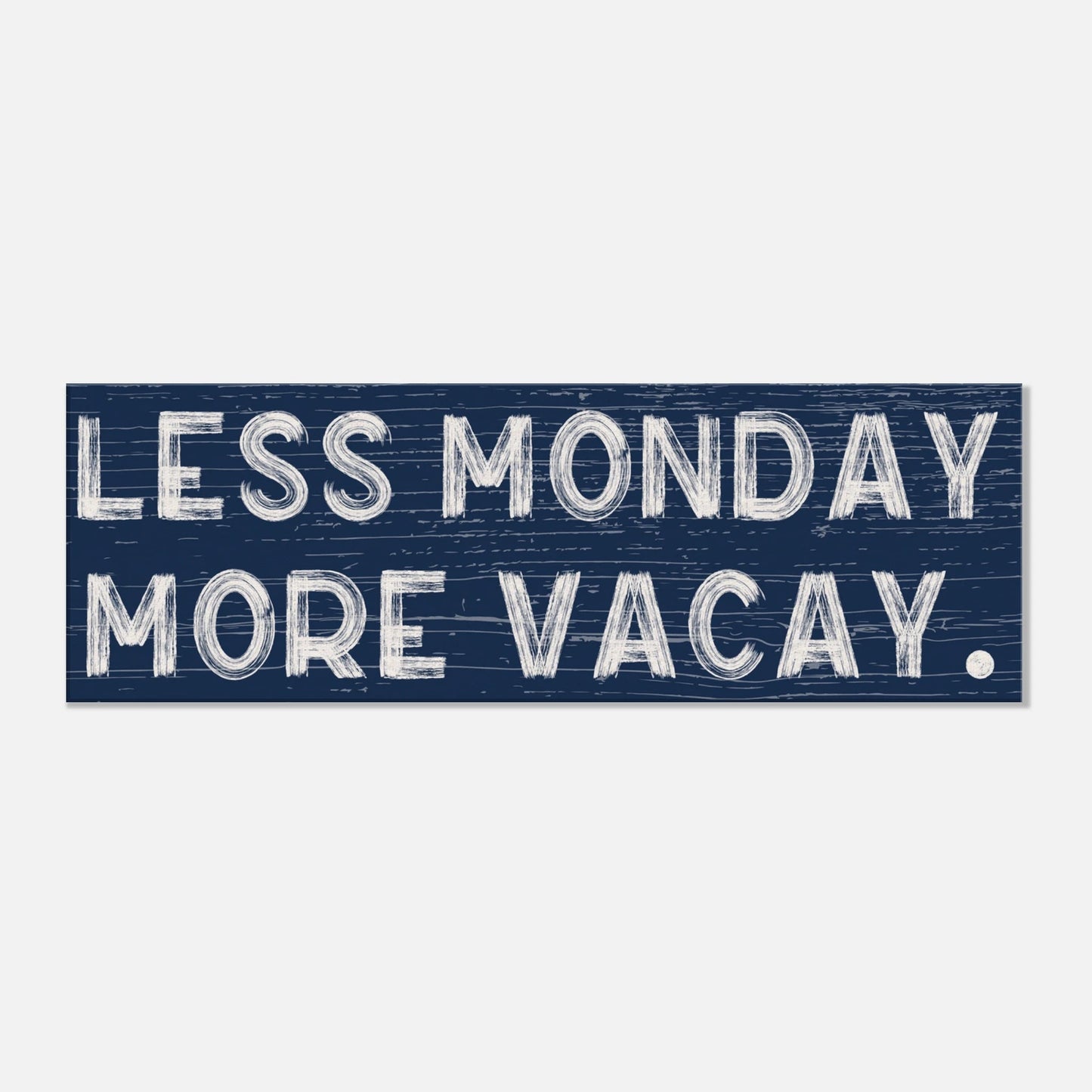 Less Monday More Vacay Canvas Wall Art - Out of Office Outfitters - Print Material