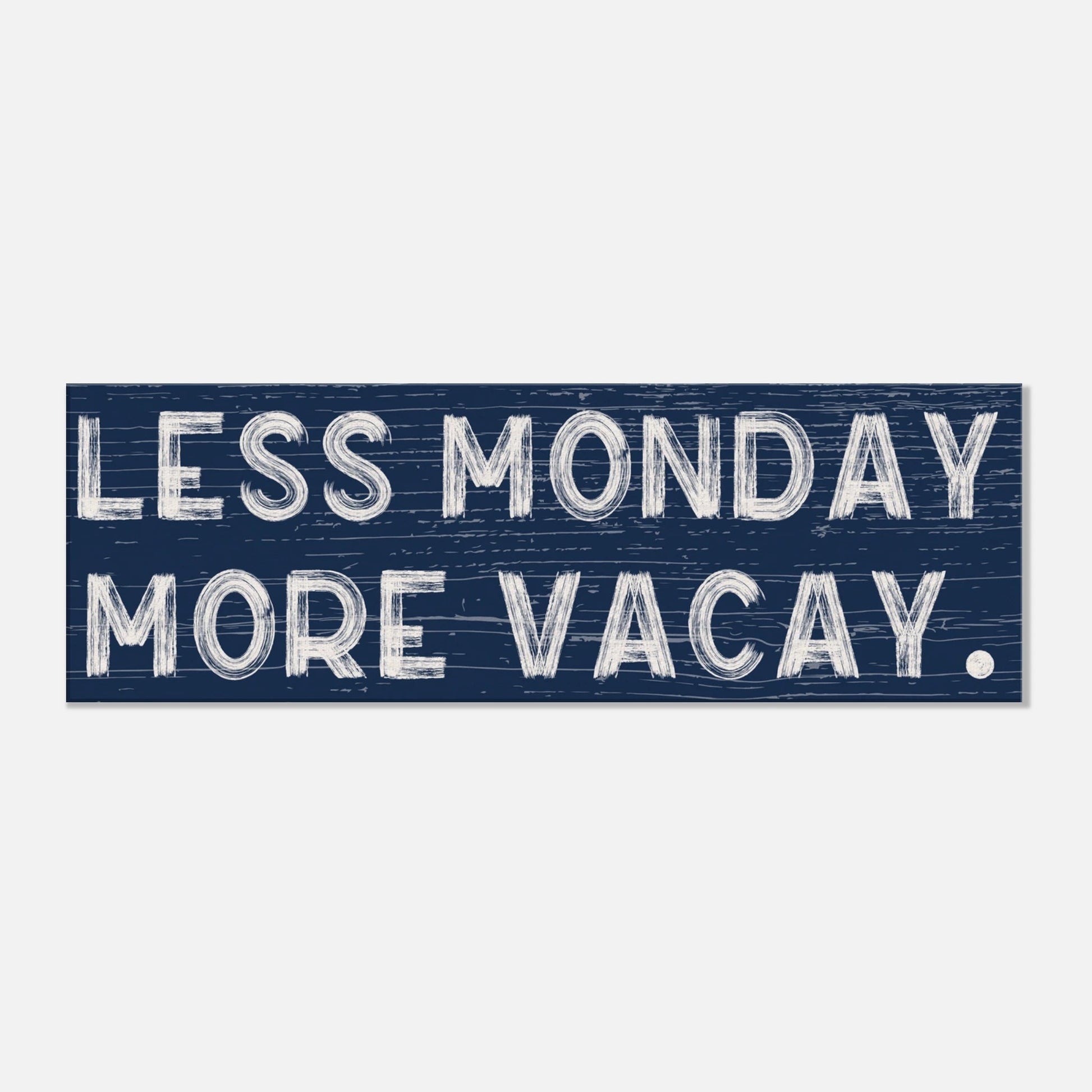 Less Monday More Vacay Canvas Wall Art - Out of Office Outfitters - Print Material