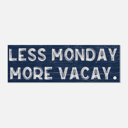 Less Monday More Vacay Canvas Wall Art - Out of Office Outfitters - Print Material
