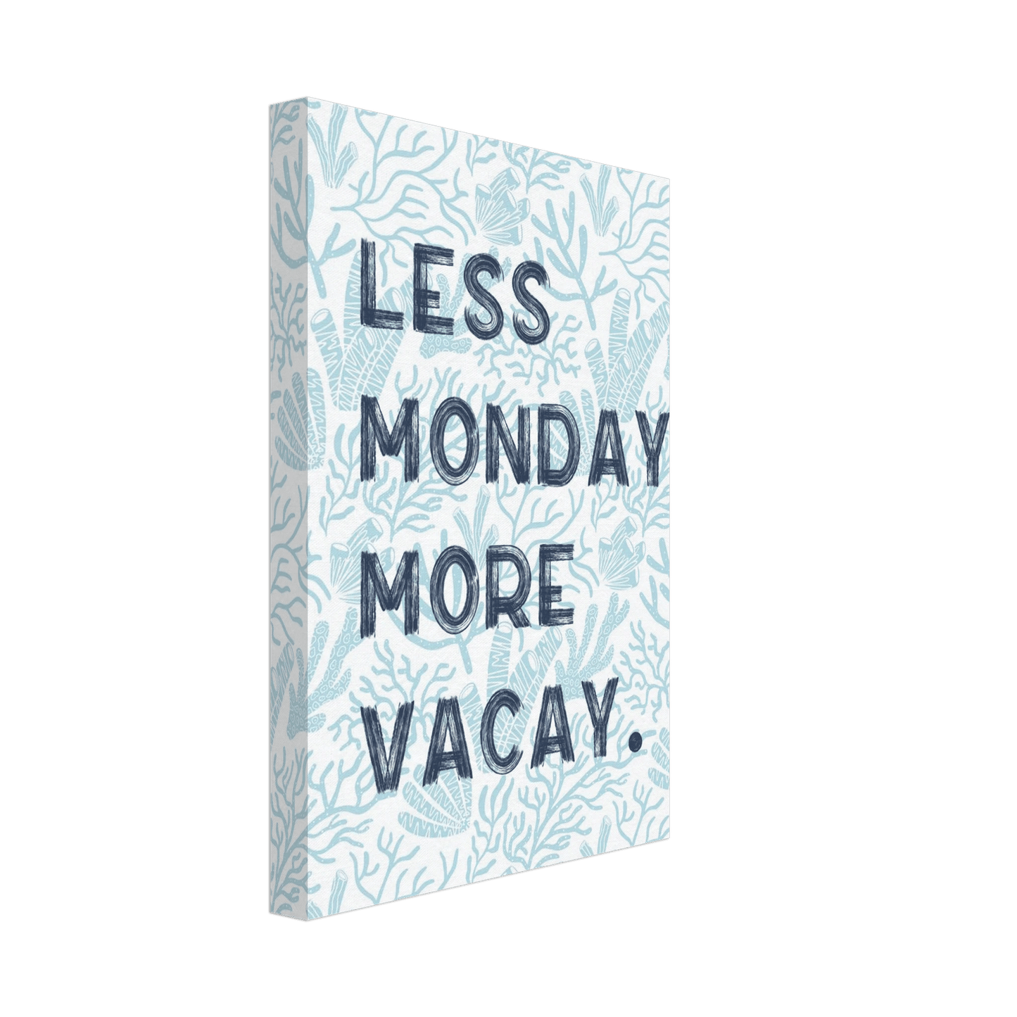 Less Monday More Vacay Coastal Chic Wall art - Out of Office Outfitters - Print Material