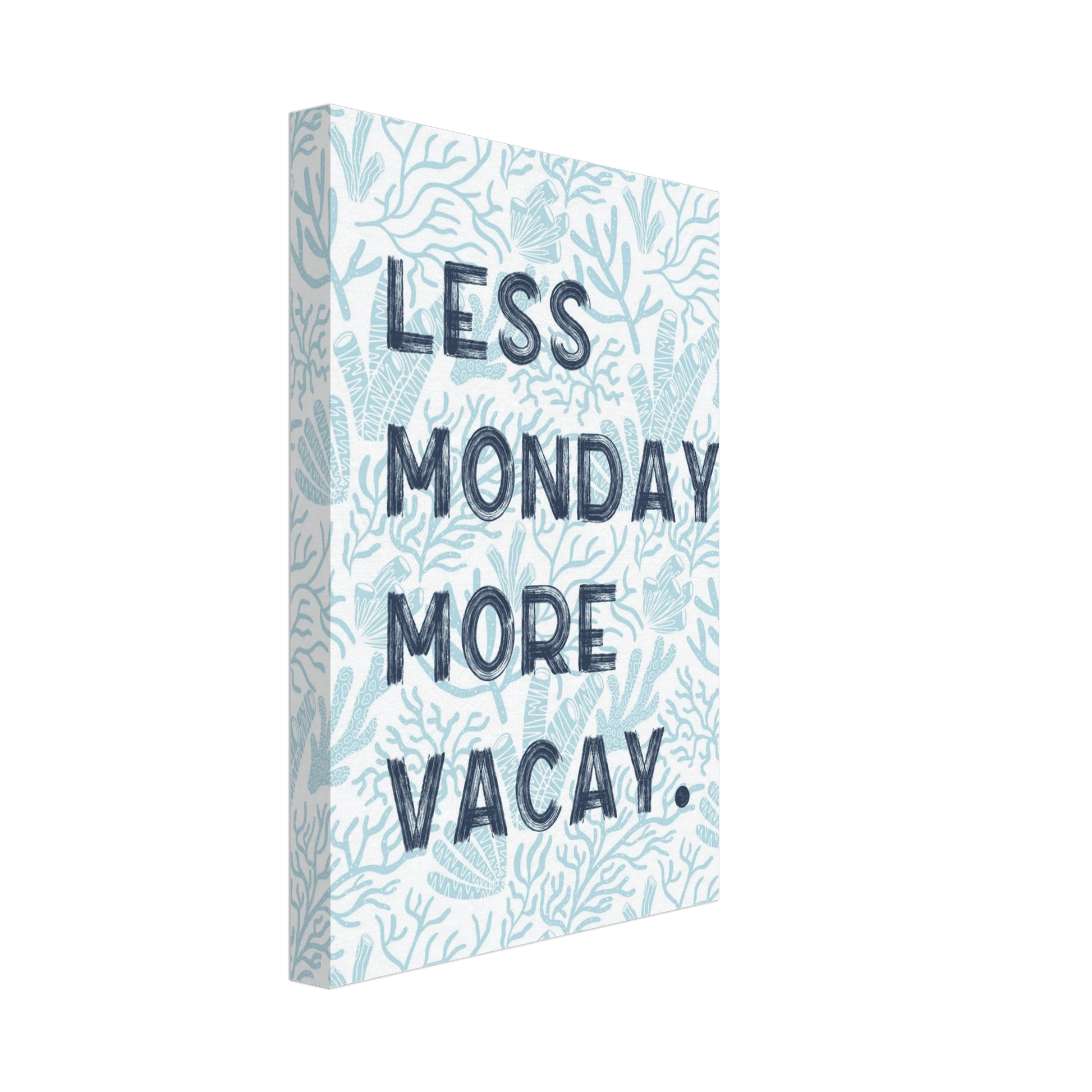 Less Monday More Vacay Coastal Chic Wall art - Out of Office Outfitters - Print Material