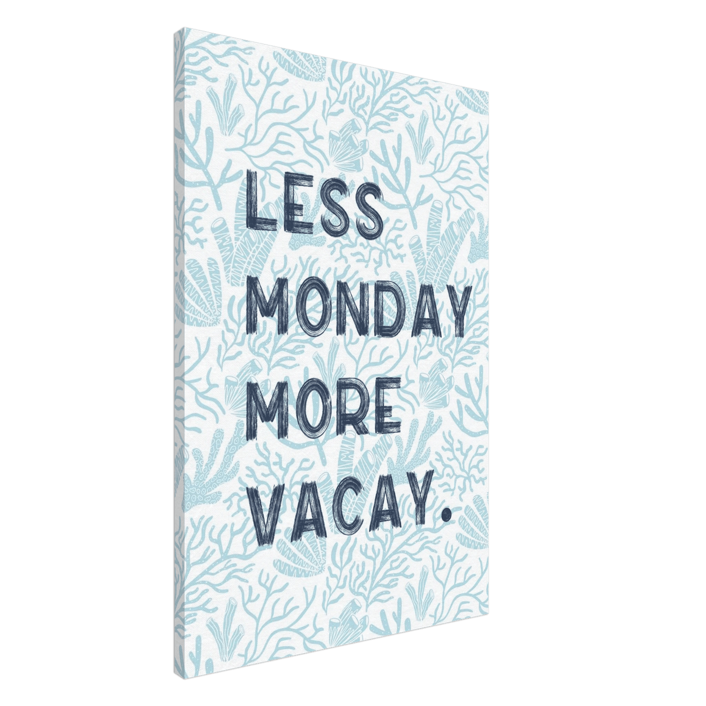Less Monday More Vacay Coastal Chic Wall art - Out of Office Outfitters - Print Material