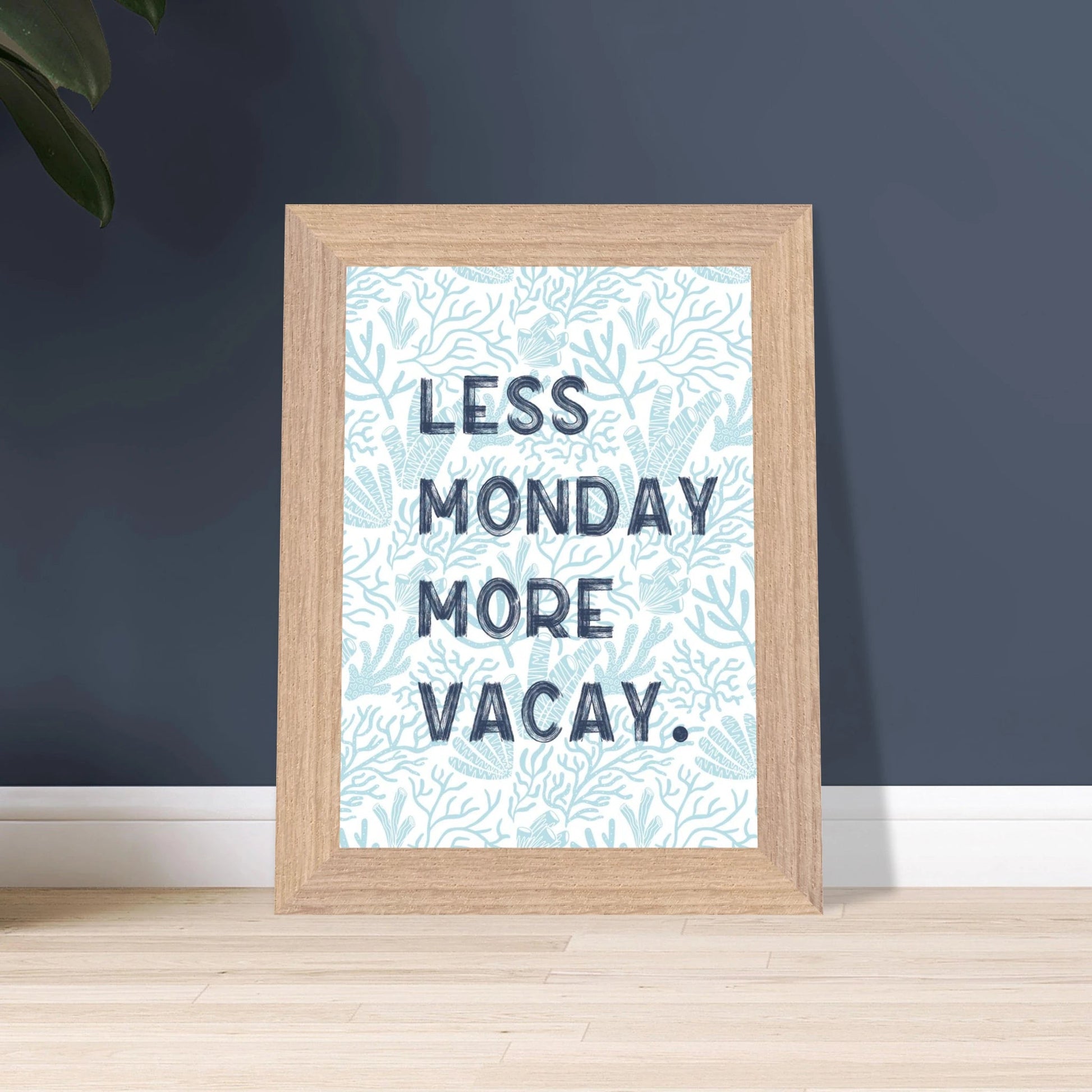 Less Monday More Vacay Coastal Chic Wall art - Out of Office Outfitters - Print Material