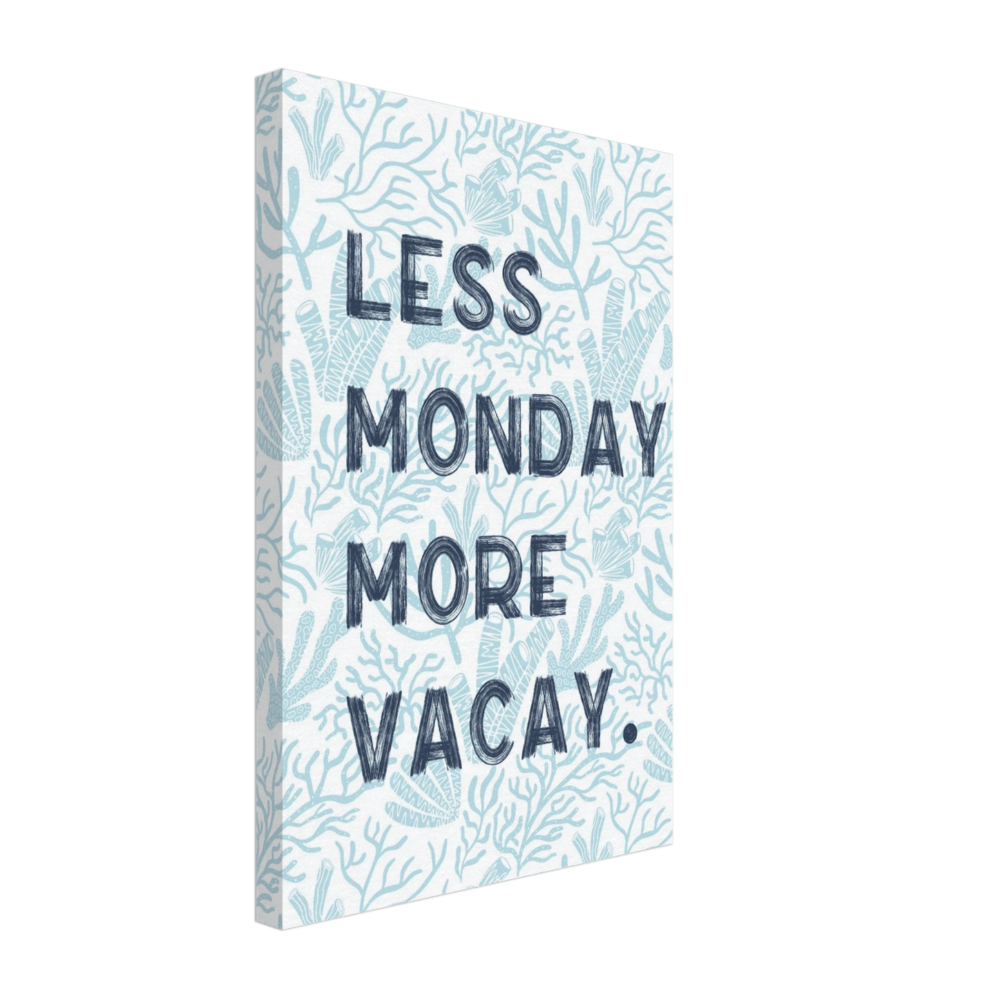 Less Monday More Vacay Coastal Chic Wall art - Out of Office Outfitters - Print Material