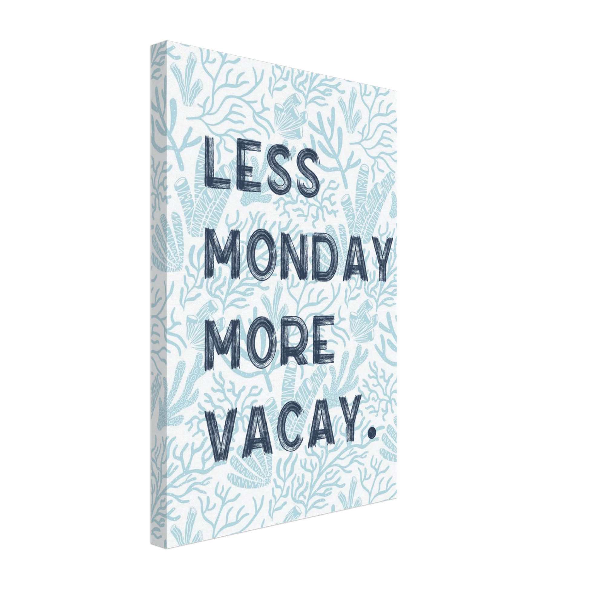 Less Monday More Vacay Coastal Chic Wall art - Out of Office Outfitters - Print Material