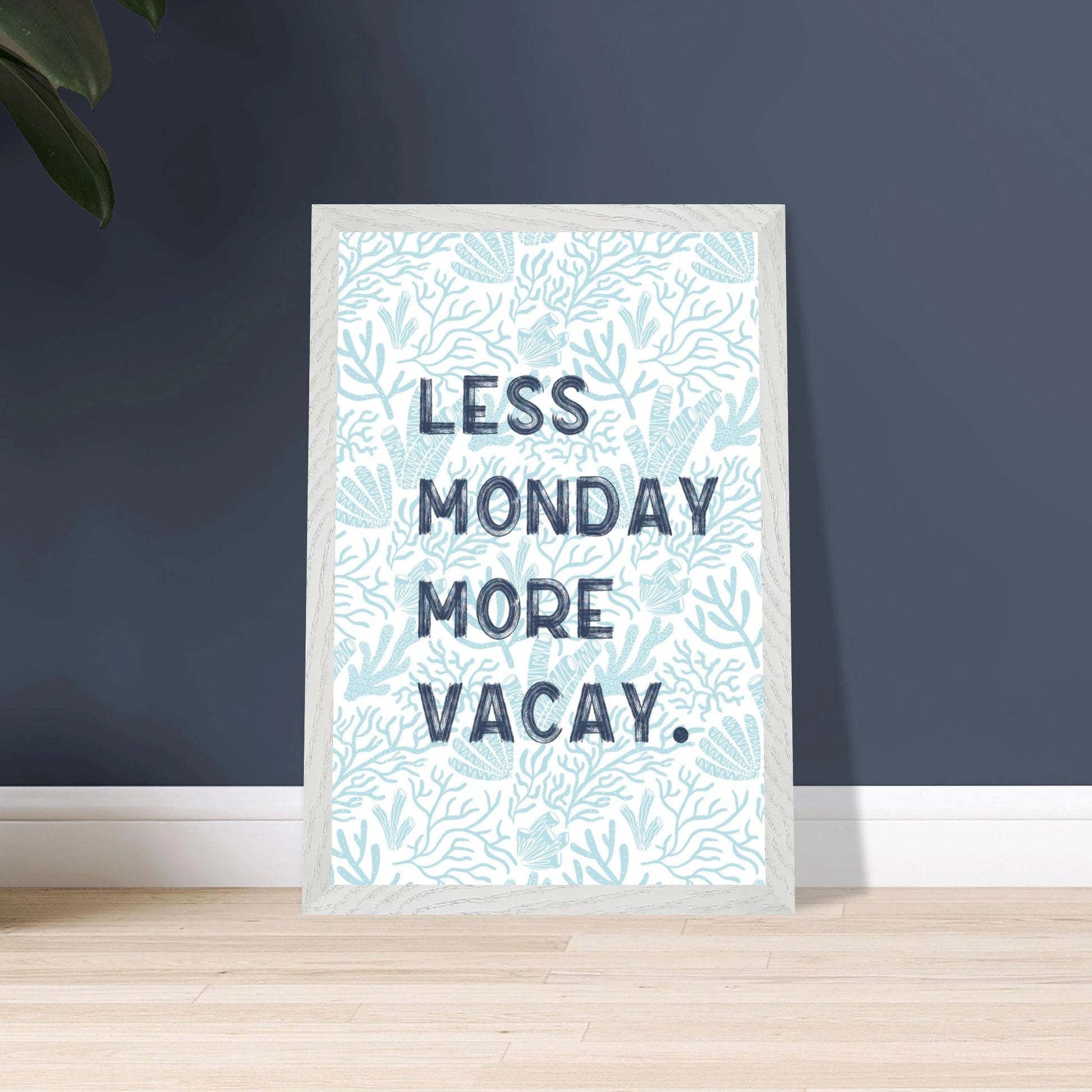 Less Monday More Vacay Coastal Chic Wall art - Out of Office Outfitters - Print Material