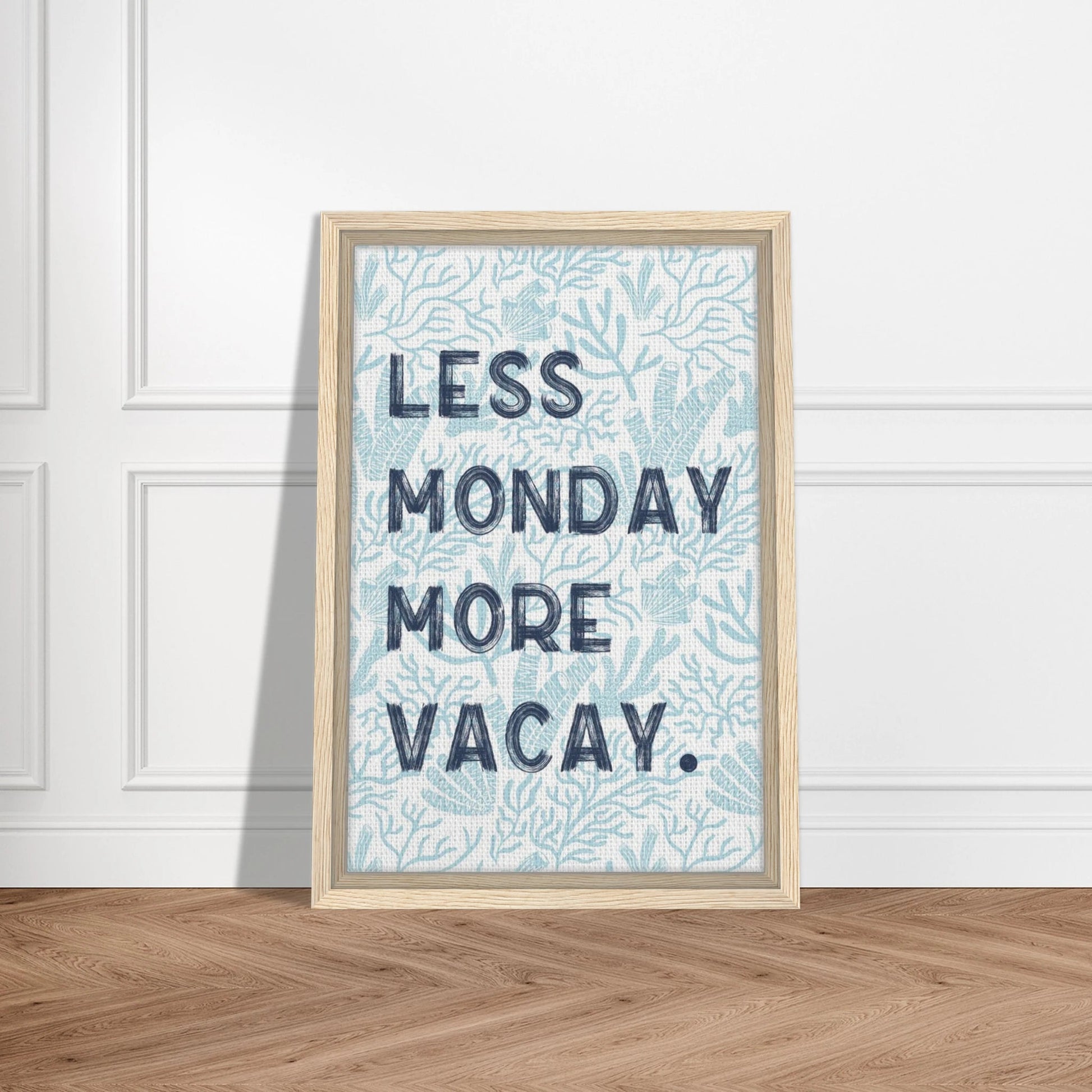 Less Monday More Vacay Coastal Chic Wall art - Out of Office Outfitters - Print Material