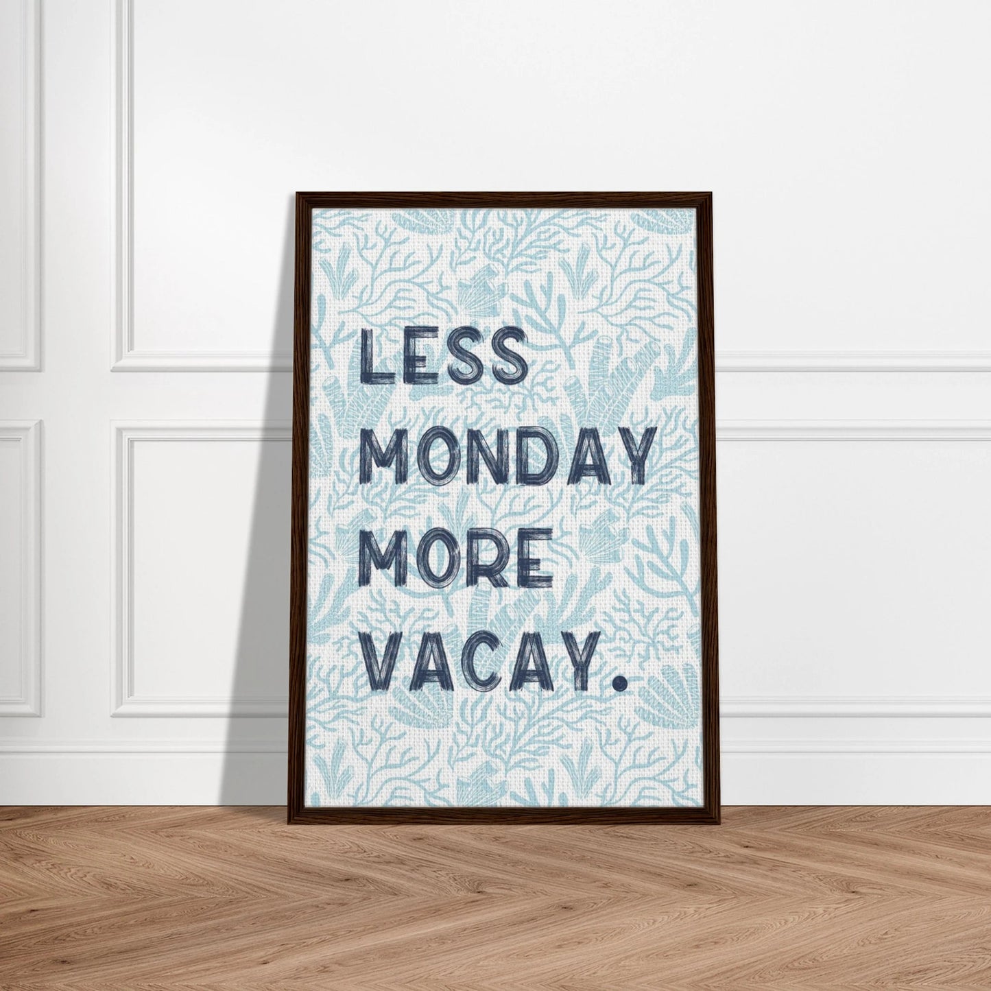 Less Monday More Vacay Coastal Chic Wall art - Out of Office Outfitters - Print Material