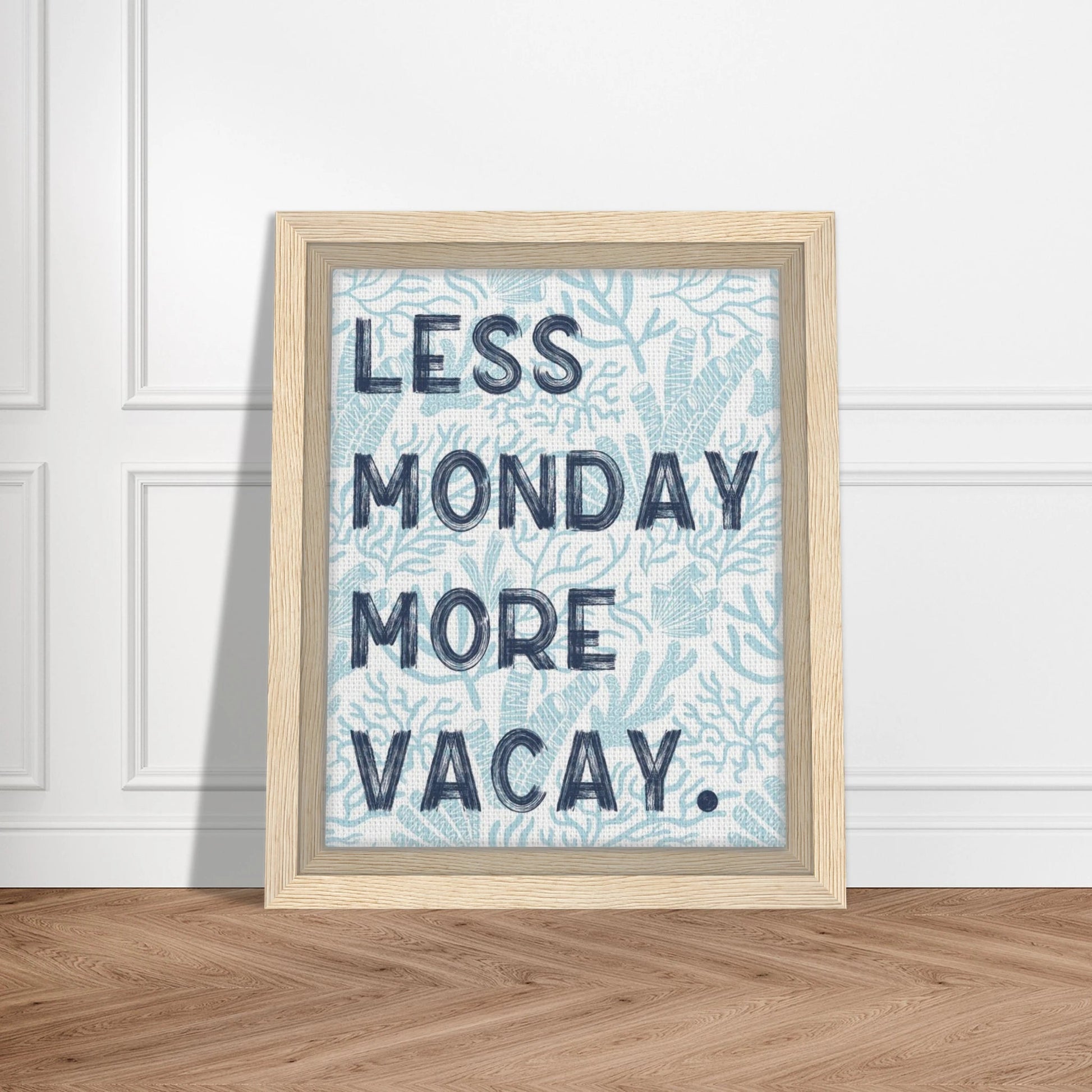 Less Monday More Vacay Coastal Chic Wall art - Out of Office Outfitters - Print Material