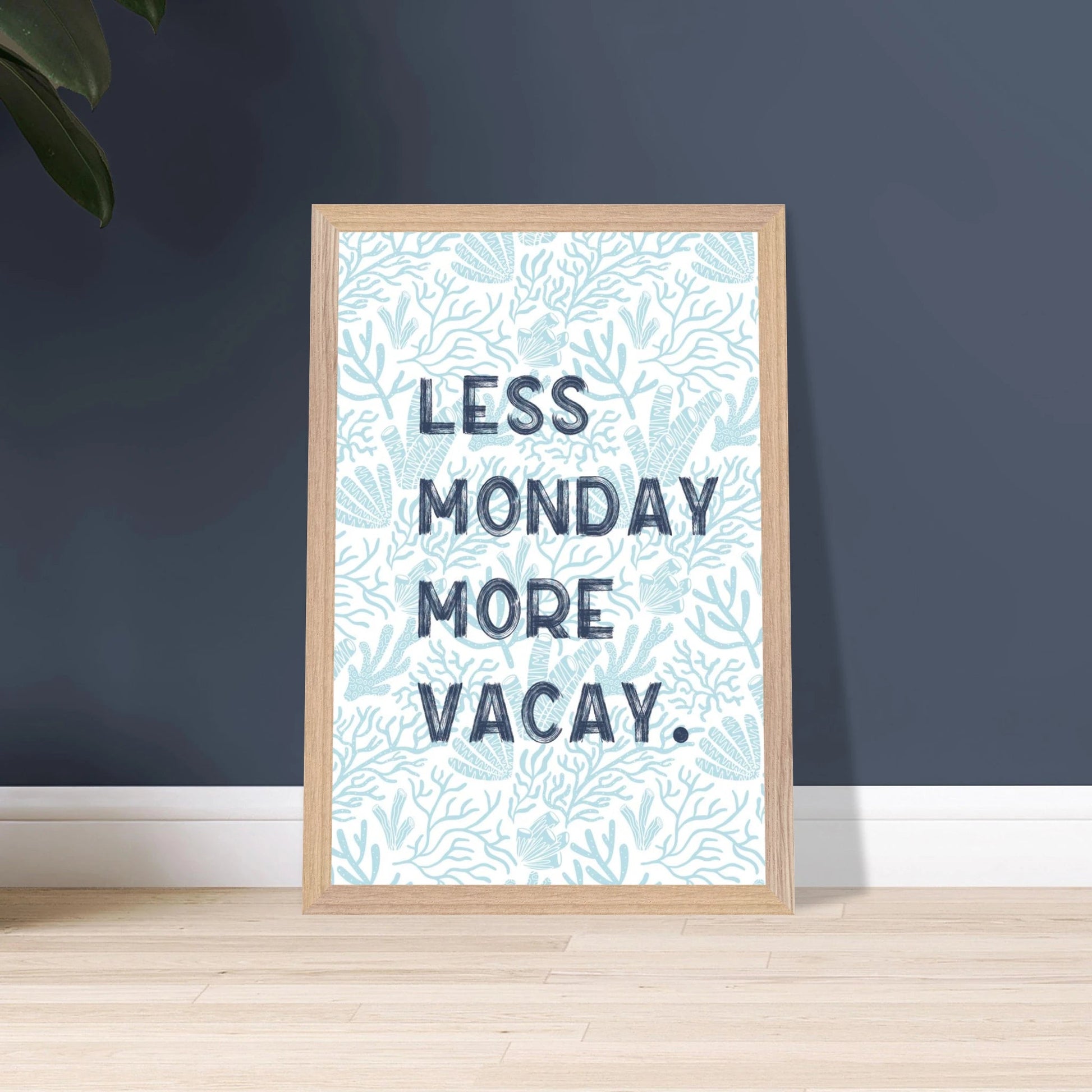 Less Monday More Vacay Coastal Chic Wall art - Out of Office Outfitters - Print Material