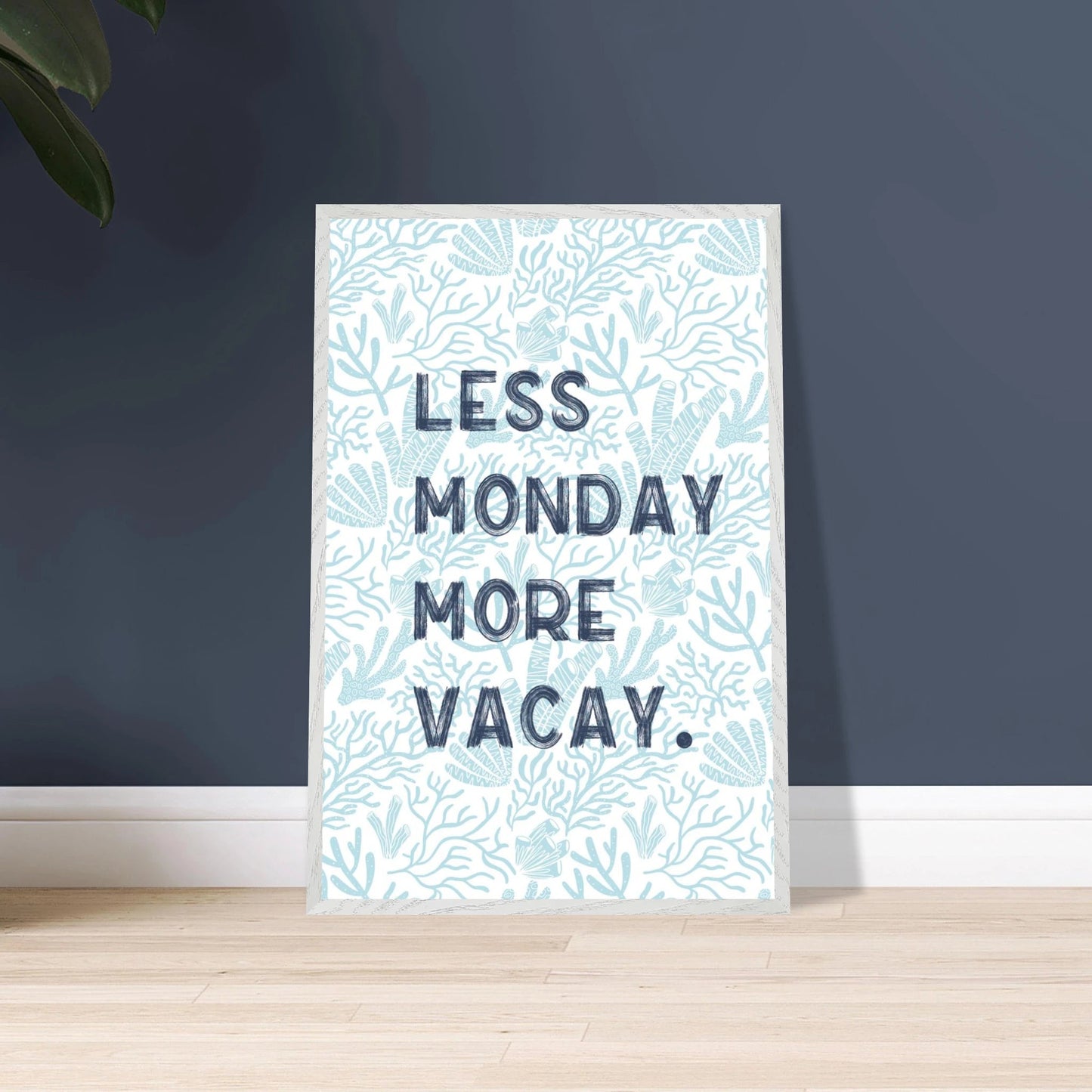 Less Monday More Vacay Coastal Chic Wall art - Out of Office Outfitters - Print Material