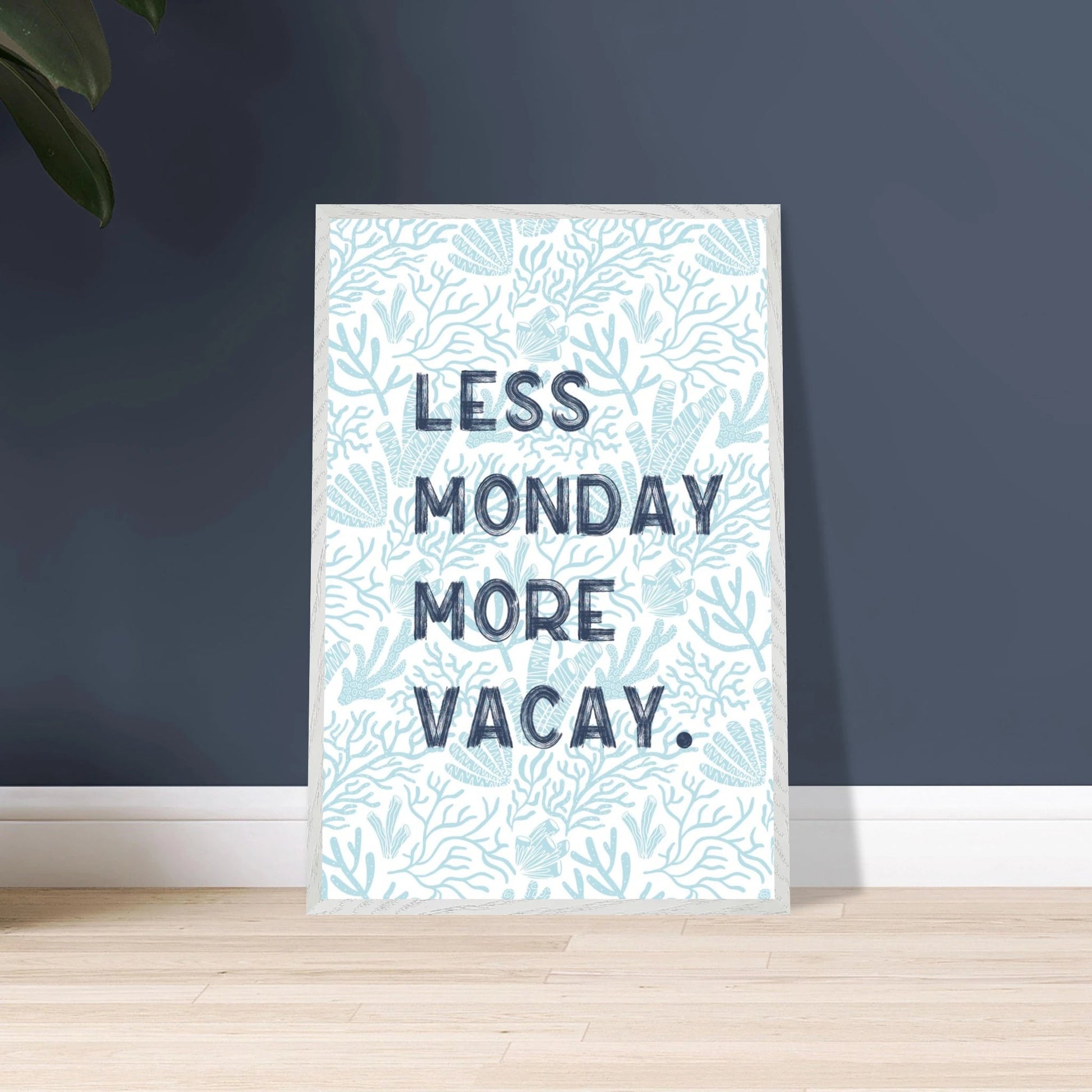 Less Monday More Vacay Coastal Chic Wall art - Out of Office Outfitters - Print Material