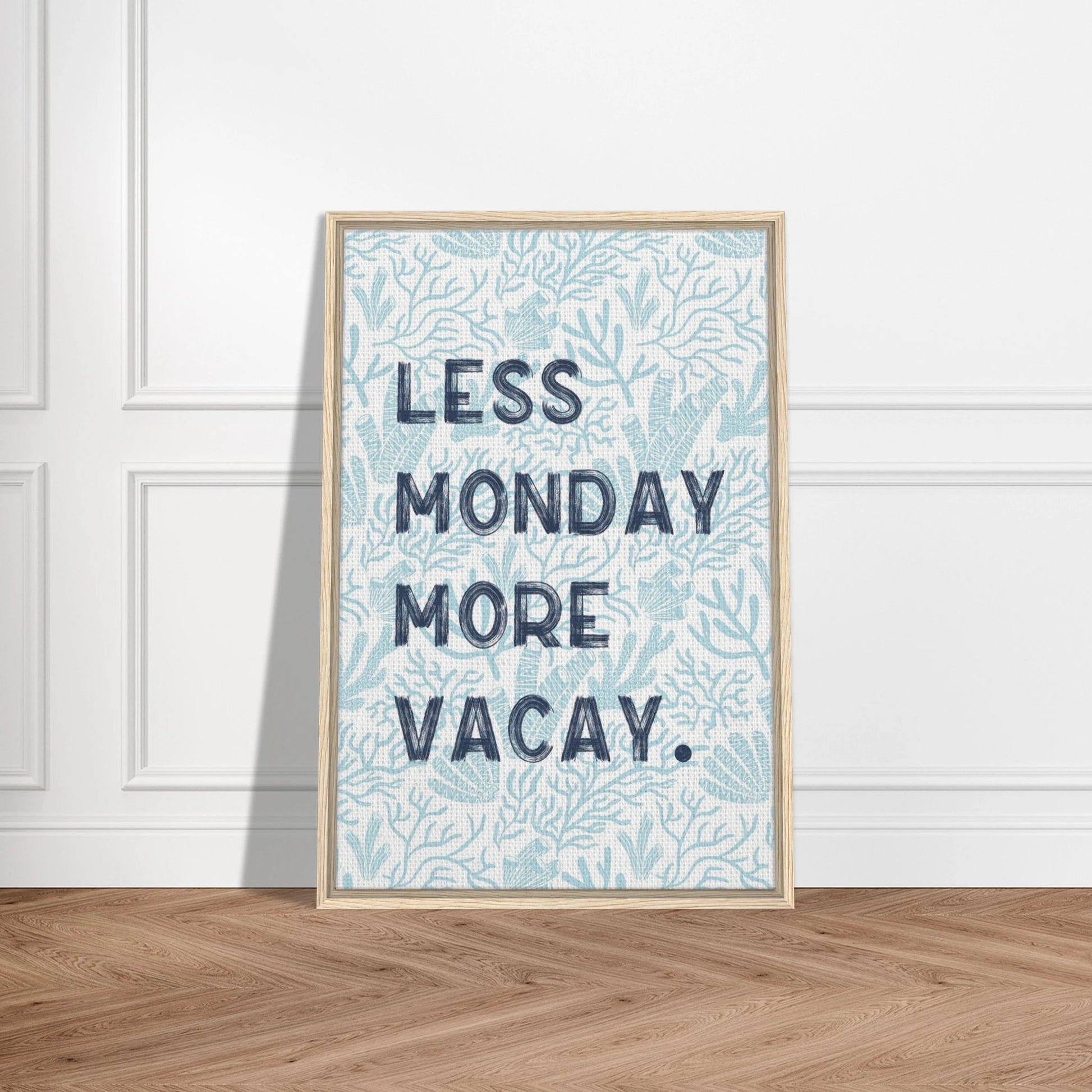 Less Monday More Vacay Coastal Chic Wall art - Out of Office Outfitters - Print Material