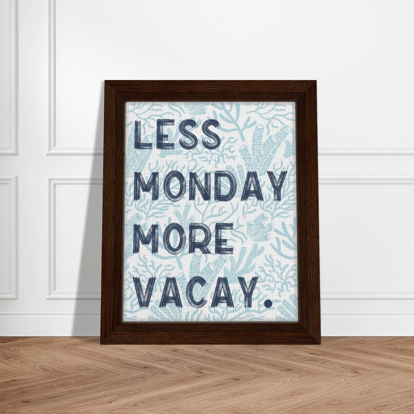 Less Monday More Vacay Coastal Chic Wall art - Out of Office Outfitters - Print Material