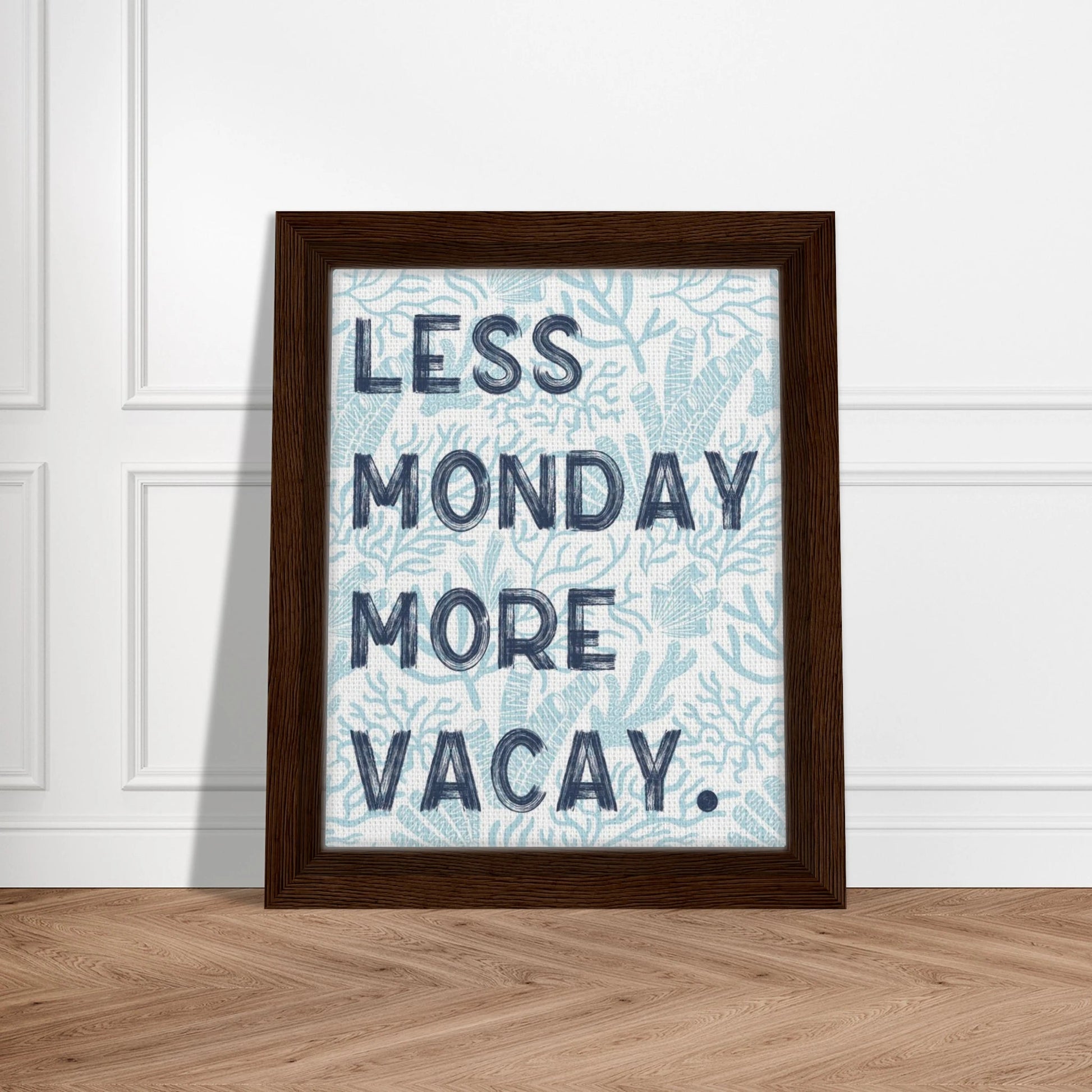 Less Monday More Vacay Coastal Chic Wall art - Out of Office Outfitters - Print Material