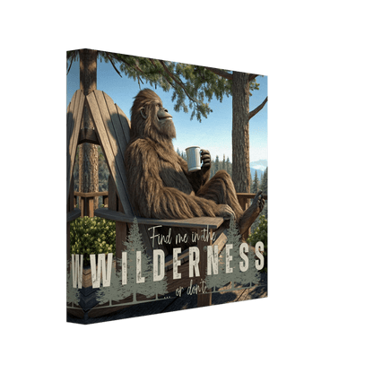Sasquatch Find Me in the Wilderness Canvas Wall art - Out of Office Outfitters - Print Material