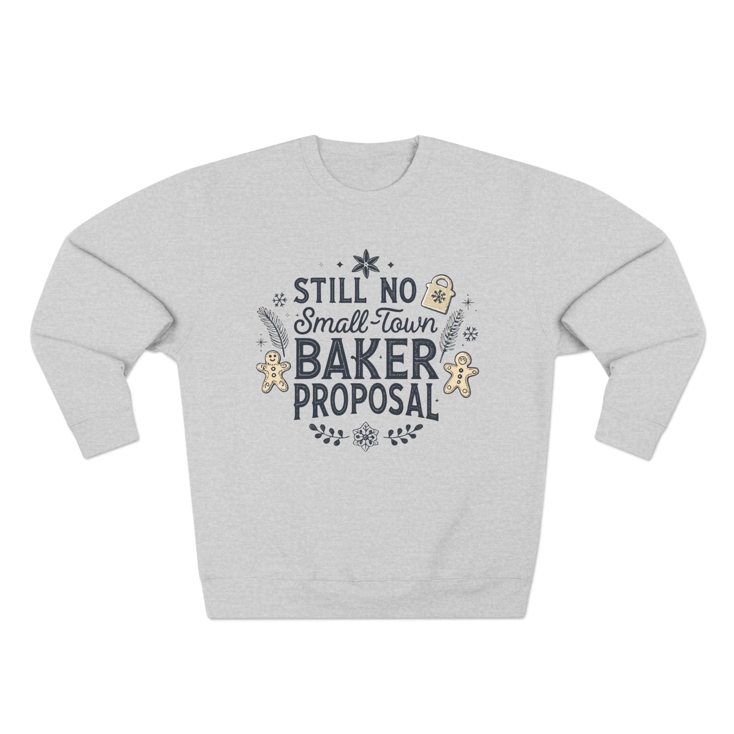 Still No Small Town Baker Proposal Christmas Sweatshirt - Out of Office Outfitters - Sweatshirt
