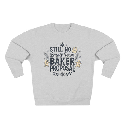 Still No Small Town Baker Proposal Christmas Sweatshirt - Out of Office Outfitters - Sweatshirt