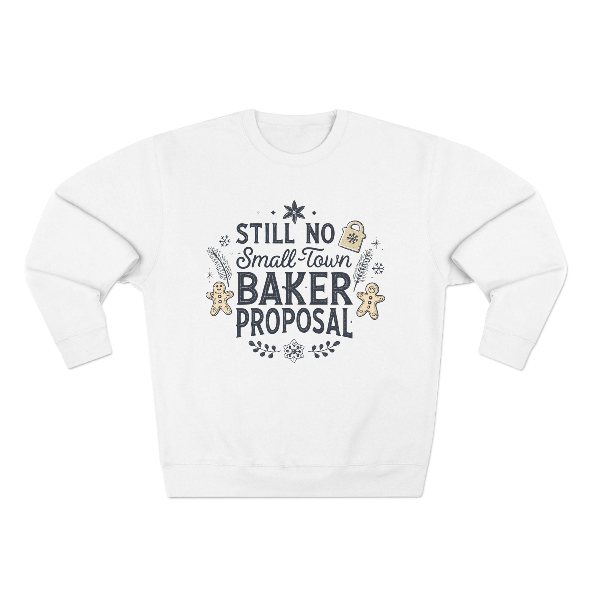 Still No Small Town Baker Proposal Christmas Sweatshirt - Out of Office Outfitters - Sweatshirt