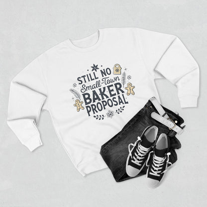 Still No Small Town Baker Proposal Christmas Sweatshirt - Out of Office Outfitters - Sweatshirt