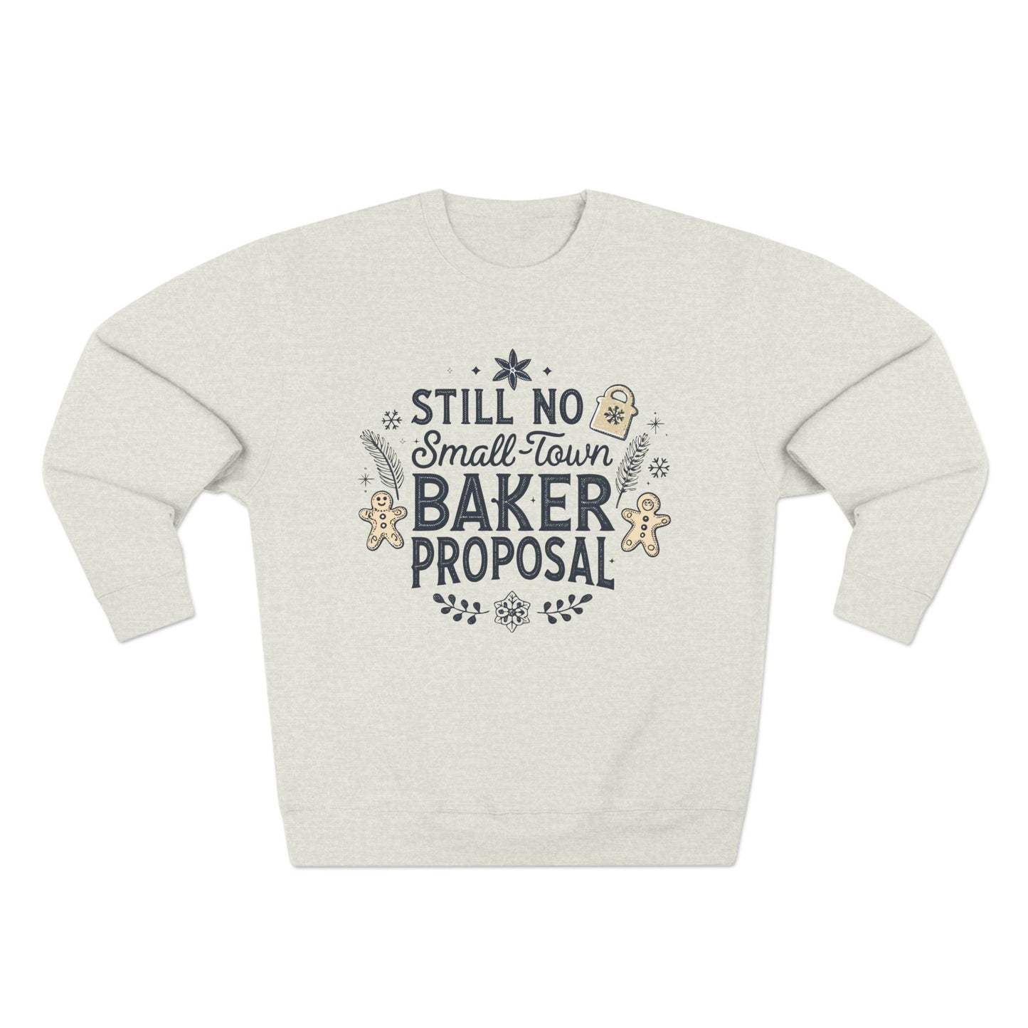 Still No Small Town Baker Proposal Christmas Sweatshirt - Out of Office Outfitters - Sweatshirt