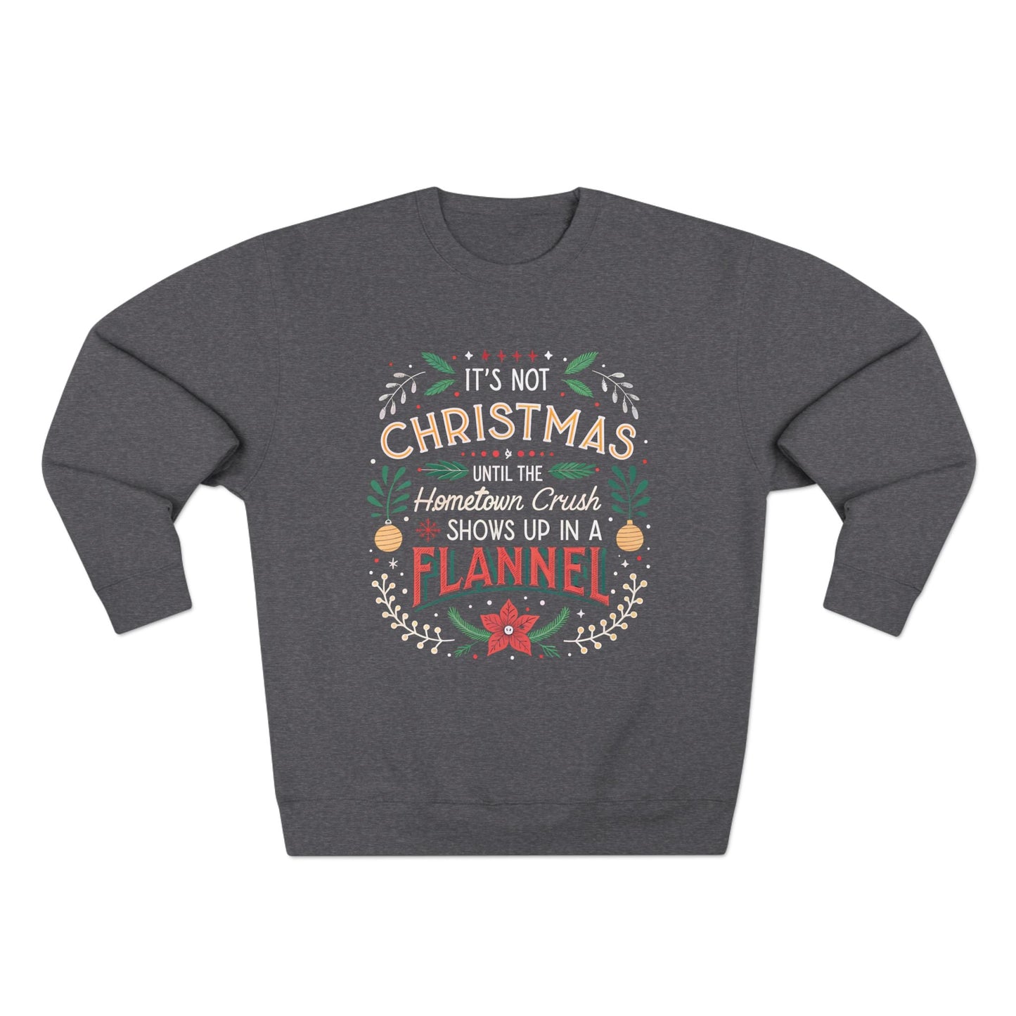 Until the Hometown Crush Shows Up in Flannel Christmas Sweatshirt - Out of Office Outfitters - Sweatshirt