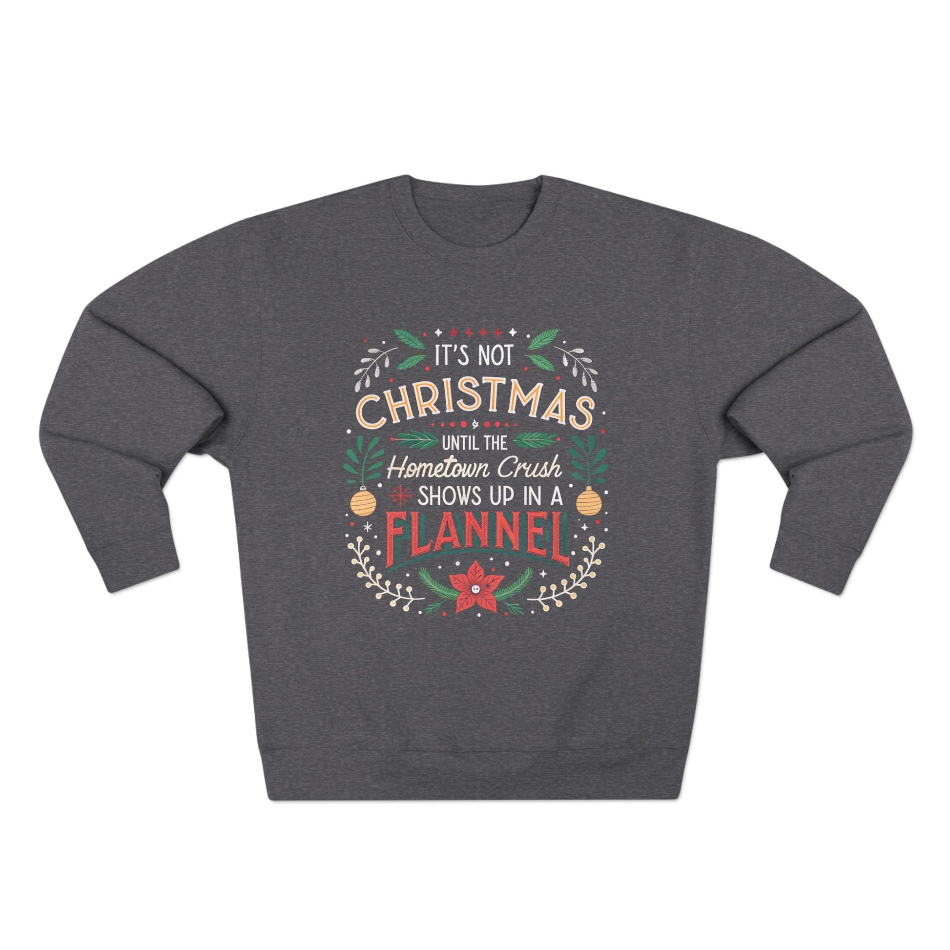 Until the Hometown Crush Shows Up in Flannel Christmas Sweatshirt - Out of Office Outfitters - Sweatshirt