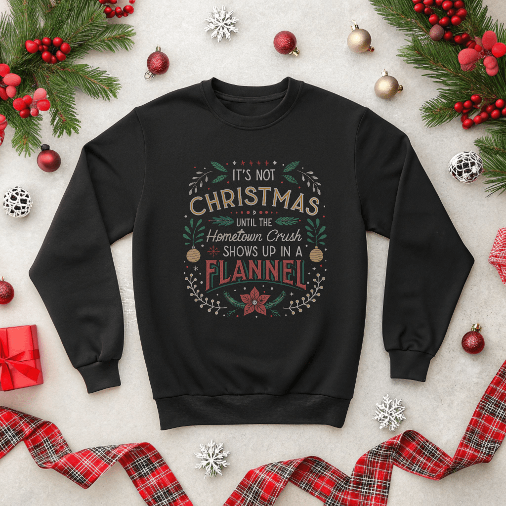 Until the Hometown Crush Shows Up in Flannel Christmas Sweatshirt - Out of Office Outfitters - Sweatshirt