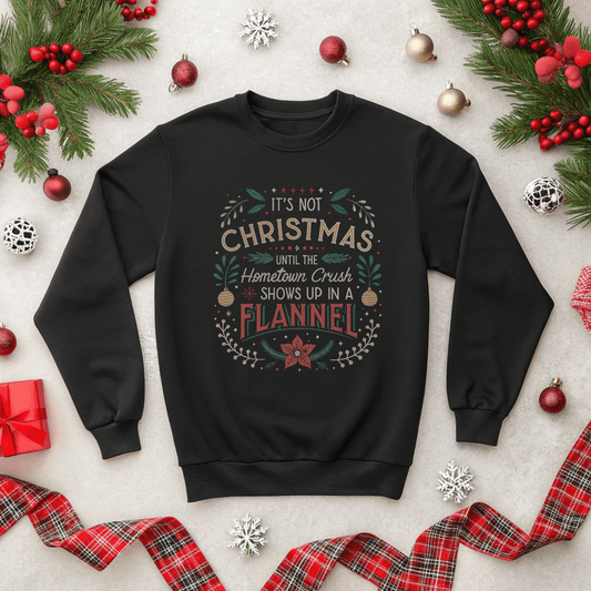 Until the Hometown Crush Shows Up in Flannel Christmas Sweatshirt - Out of Office Outfitters - Sweatshirt